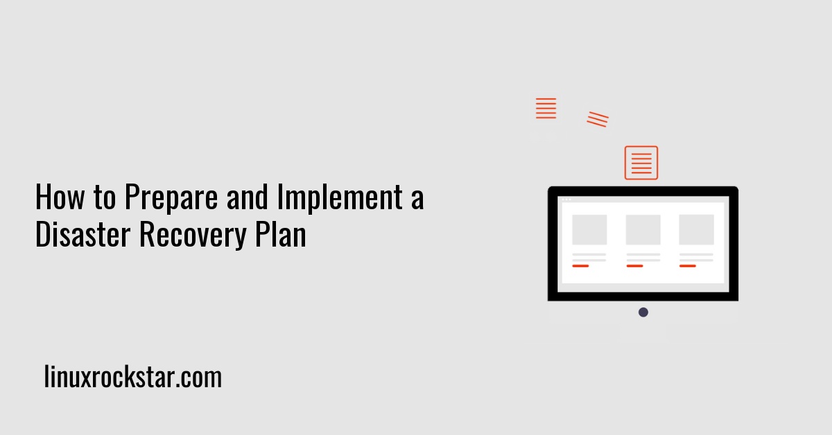 How to Prepare and Implement a Disaster Recovery Plan