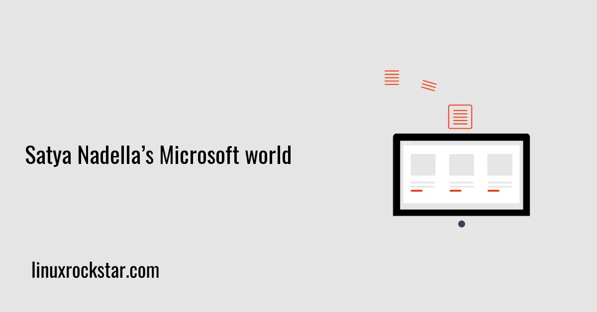 Satya Nadella’s Microsoft world