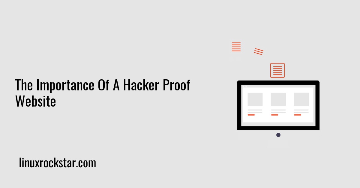 The Importance Of A Hacker Proof Website