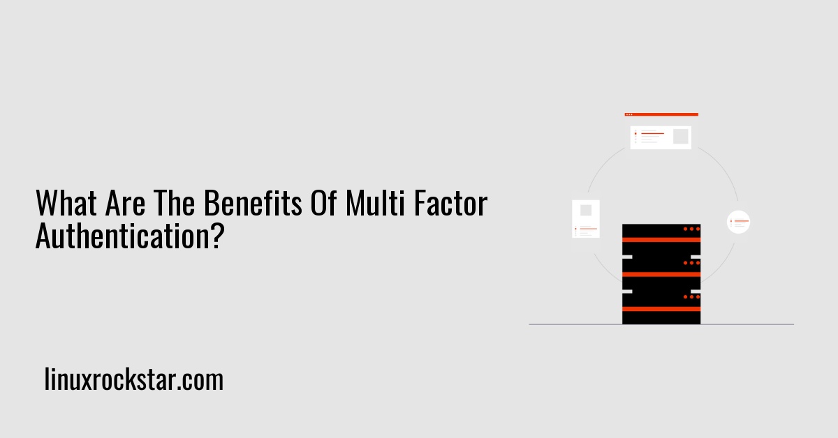 What Are The Benefits Of Multi Factor Authentication?