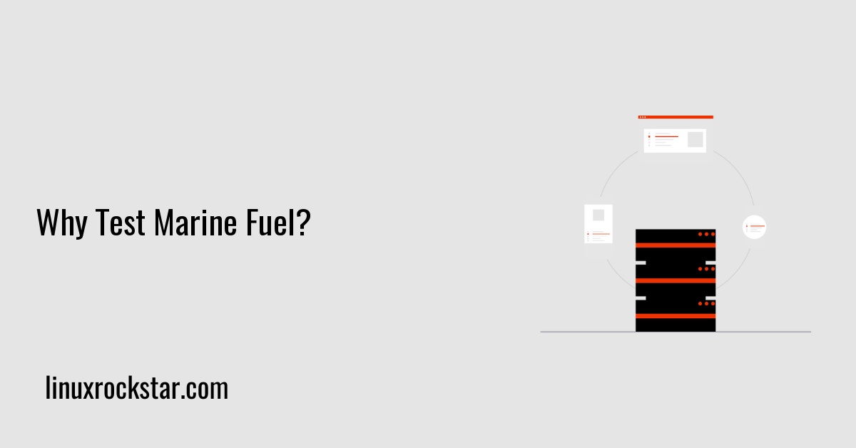 Why Test Marine Fuel?