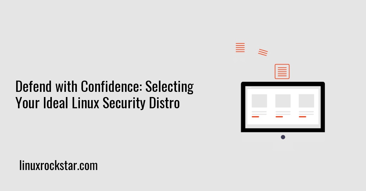 Defend with Confidence: Selecting Your Ideal Linux Security Distro
