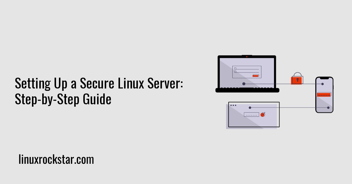 Setting Up a Secure Linux Server: Step-by-Step Guide