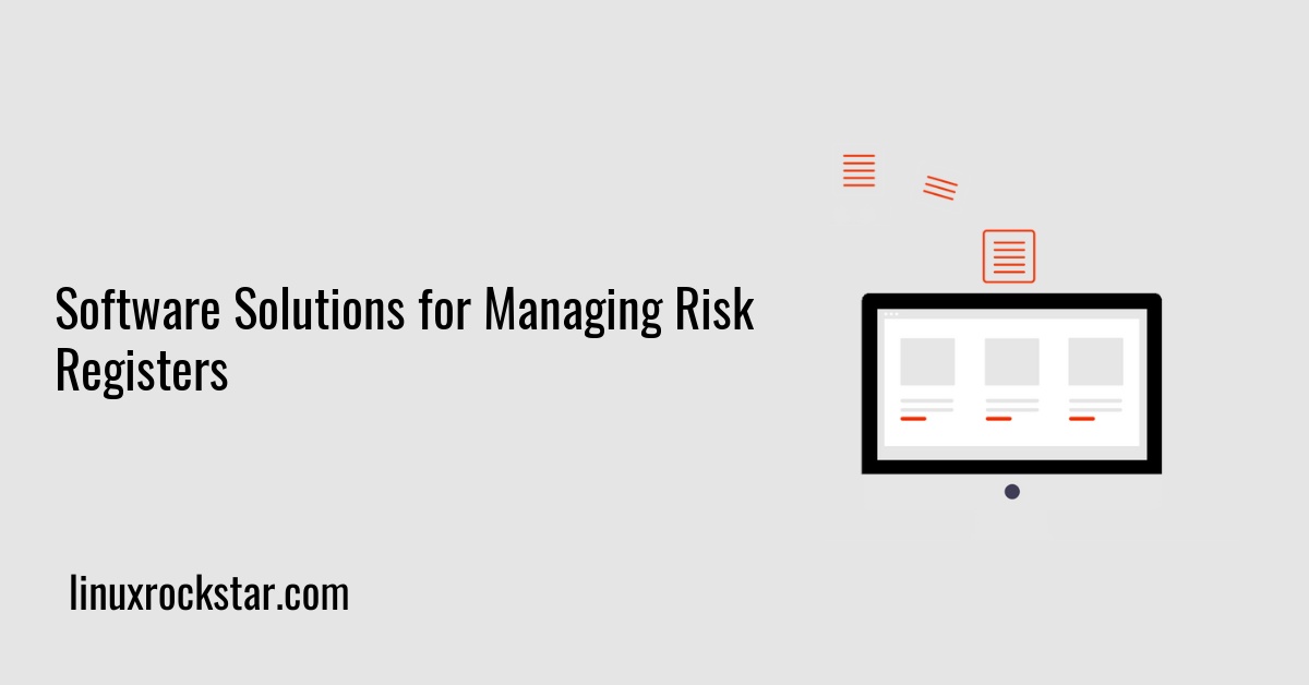 Software Solutions for Managing Risk Registers