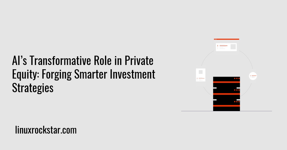 AI’s Transformative Role in Private Equity: Forging Smarter Investment Strategies